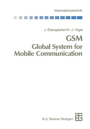 GSM Global System for Mobile Communication von Eberspächer,  Jörg, Vögel,  Hans-Jörg