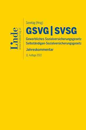 GSVG & SVSG | Gewerbliches Sozialversicherungsgesetz & Selbständigen-Sozialversicherungsgesetz von Atria,  Robert, Derntl,  Johannes, Felix,  Ferdinand, Galler,  Margit, Glowacka,  Marta, Graf-Schimek,  Caroline, Kouchmeshgi,  Dorothee, Pflug,  Johannes, Rosenmayr-Khoshideh,  Martina, Roth,  Britta, Scheiber,  Judith, Schober,  Walter, Sonntag,  Martin, Taudes,  Ruth, Ziegelbauer,  Jörg