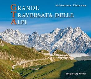 GTA – Grande Traversata delle Alpi von Haas,  Dieter, Kürschner,  Iris