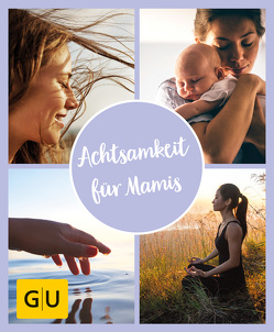 GU Aktion Ratgeber Junge Familien – Achtsamkeit für Mamis