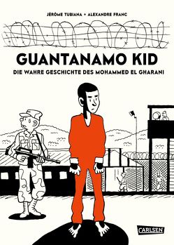 Guantanamo Kid von Franc,  Alexandre, Tubiana,  Jérôme
