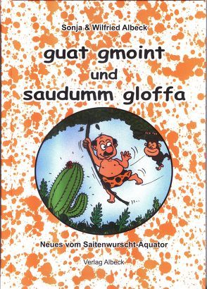 guat gmoint und saudumm gloffa von Albeck,  Wilfried, Gref,  Michael