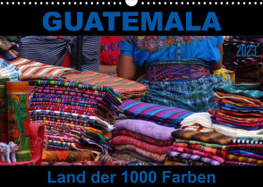 Guatemala – Land der 1000 Farben (Wandkalender 2023 DIN A3 quer) von Flori0