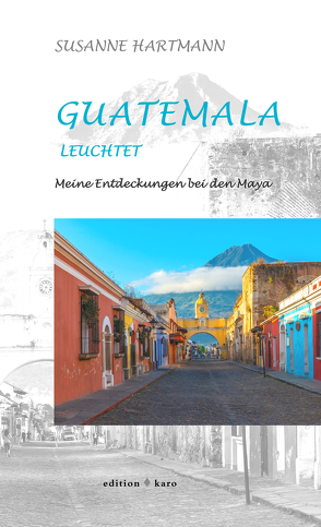 Guatemala leuchtet von Hartmann,  Susanne
