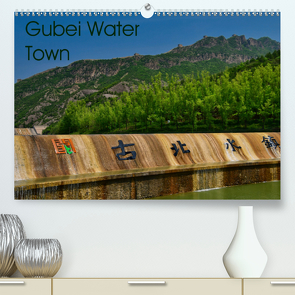 Gubei Water Town (Premium, hochwertiger DIN A2 Wandkalender 2020, Kunstdruck in Hochglanz) von Berlin, Schoen,  Andreas