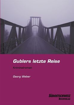 Gublers letzte Reise von Weber,  Georg