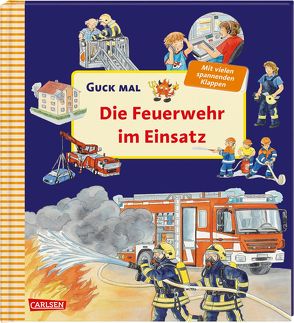 Guck mal: Die Feuerwehr im Einsatz von Erne,  Andrea, Weller,  Ursula