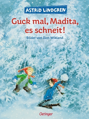 Guck mal, Madita, es schneit! von Lindgren,  Astrid, von Hacht,  Silke, Wikland,  Ilon