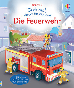 Guck mal, wie das funktioniert! Die Feuerwehr von Attia,  Caroline, Bryan,  Lara