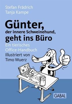 Günter, der innere Schweinehund, geht ins Büro von Frädrich,  Stefan, Kampe,  Tanja, Wuerz,  Timo