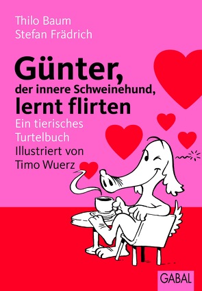Günter, der innere Schweinehund, lernt flirten von Baum,  Thilo, Frädrich,  Stefan, Wuerz,  Timo