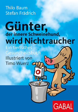 Günter, der innere Schweinehund, wird Nichtraucher von Baum,  Thilo, Frädrich,  Stefan, Wuerz,  Timo