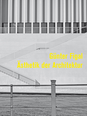 Günter Figal – Ästhetik der Architektur von Figal,  Günter