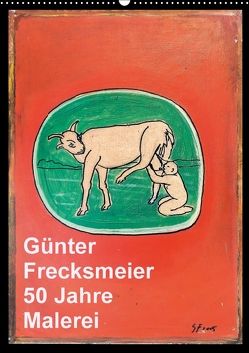 Günter Frecksmeier 50 Jahre Malerei (Wandkalender 2018 DIN A2 hoch) von Frecksmeier,  Günter