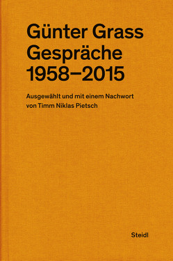 Günter Grass: Gespräche (1958–2015) von Grass,  Günter, Pietsch,  Timm Niklas