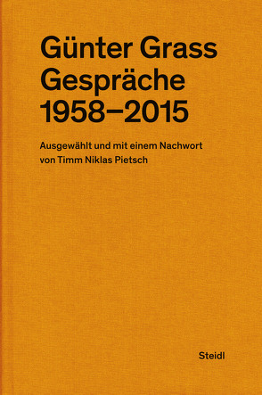 Günter Grass: Gespräche (1958–2015) von Grass,  Günter, Pietsch,  Timm Niklas