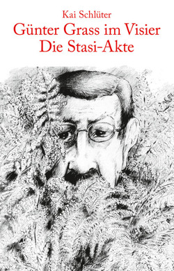 Günter Grass im Visier – Die Stasi-Akte von Schlüter,  Kai