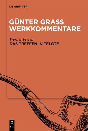 Günter Grass Werkkommentare / »Das Treffen in Telgte« von Frizen,  Werner