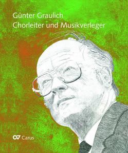 Günter Graulich. Chorleiter und Musikverleger von Graulich,  Johannes, Mohn,  Barbara, Ryschawy,  Hans, von Bargen,  Marja, Wolf,  Uwe