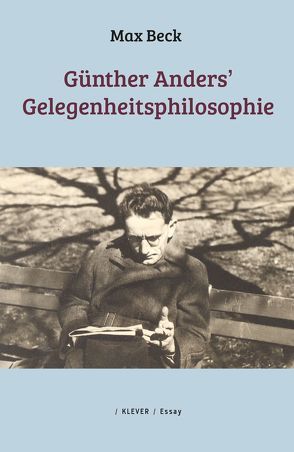 Günther Anders’ Gelegenheitsphilosophie von Beck,  Max