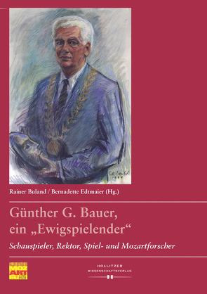 Günther G. Bauer, ein „Ewigspielender“ von Buland,  Rainer, Edtmaier,  Bernadette