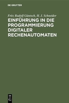 Einführung in die Programmierung digitaler Rechenautomaten von Guentsch,  Fritz Rudolf, Schneider,  H.-J.
