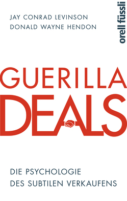 Guerilla Deals von Hendon,  Donald Wayne, Levinson,  Jay Conrad