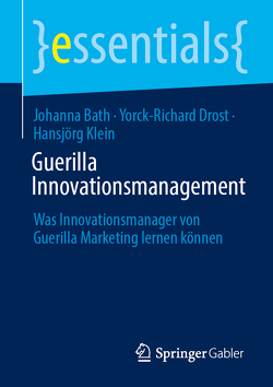 Guerilla Innovationsmanagement von Bath,  Johanna, Drost,  Yorck-Richard, Klein,  Hansjörg
