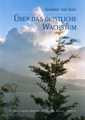 Guerric von Igny, Über das geistliche Wachstum von Brem O. Cist.,  Sr. M. Hildegard, Schwestern der Abtei