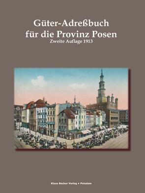 Güter-Adressbuch für die Provinz Posen, 1913 von Seyfert,  Ernst