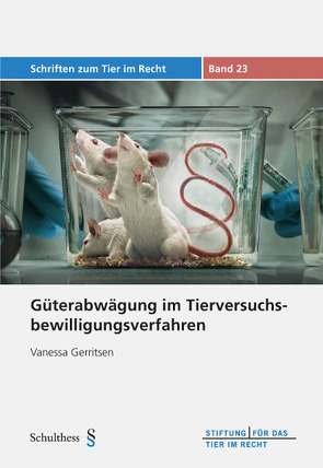 Güterabwägung im Tierversuchsbewilligungsverfahren von Gerritsen,  Vanessa