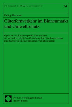 Güterfernverkehr im Binnenmarkt und Umweltschutz von Herrmann,  Philipp