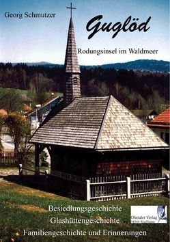 Guglöd – Rodungsinsel im Waldmeer von Schmutzer,  Georg, Schopf,  Hans
