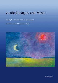 Guided Imagery and Music – Konzepte und klinische Anwendungen von Frohne-Hagemann,  Isabelle