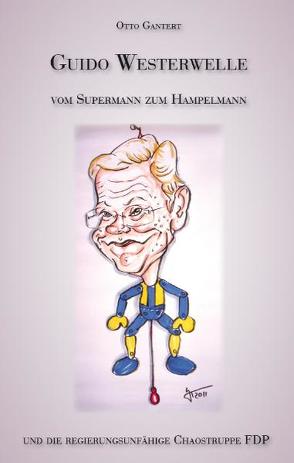 Guido Westerwelle – vom Supermann zum Hampelmann von Gantert,  Otto