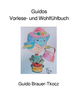 Guidos Vorlese- und Wohlfühlbuch von Brauer,  Guido