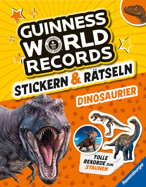 Guinness World Records Stickern und Rätseln: Dinosaurier – ein rekordverdächtiger Rätselspaß rund um die Urzeitechsen