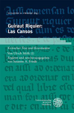 Guiraut Riquier: Las Cansos von Friede,  Susanne A., Mölk,  Ulrich