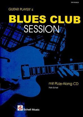 Guitar Player’s Blues Club Session von Schell,  Felix