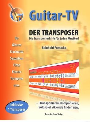 Guitar-TV: Der Transposer – Transponieren, Komponieren, Akkorde finden. von Pomaska,  Reinhold