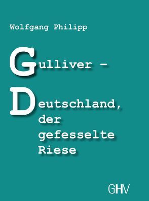 Gulliver – Deutschland, der gefesselte Riese von Philipp,  Wolfgang