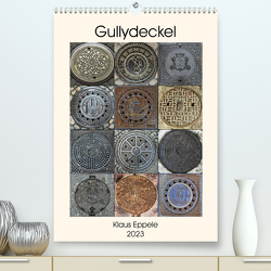 Gullydeckel (Premium, hochwertiger DIN A2 Wandkalender 2023, Kunstdruck in Hochglanz) von Eppele,  Klaus