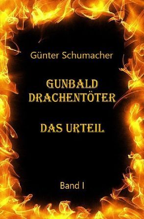 Gunbald Drachentöter / Gunbald Drachentöter Das Urteil Band I von Schumacher,  Günter