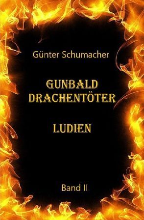 Gunbald Drachentöter / Gunbald Drachentöter Ludien Band II von Schumacher,  Günter