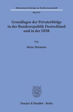 Gundlagen der Privaterbfolge in der Bundesrepublik Deutschland und in der DDR. von Hetmeier,  Heinz