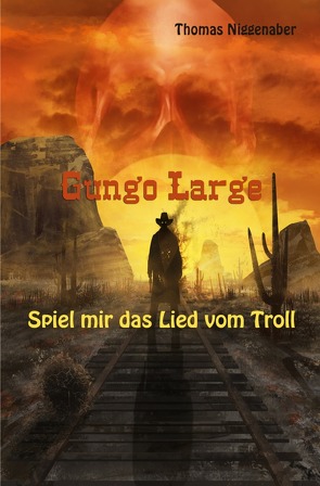 Gungo Large – Spiel mir das Lied vom Troll von Niggenaber,  Thomas