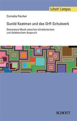 Gunild Keetman und das Orff-Schulwerk von Fischer,  Cornelia