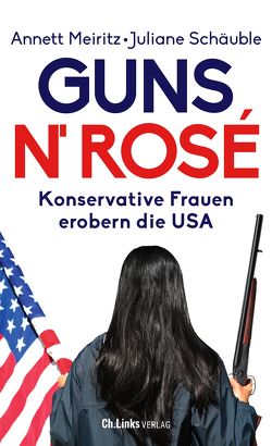 Guns n‘ Rosé von Meiritz,  Annett, Schäuble,  Juliane