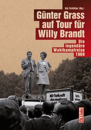 Günter Grass auf Tour für Willy Brandt von Drautzburg,  Friedel A., Grass,  Ute, Jäckel,  Eberhard, Linde,  Erdmann, Marchand,  Tabea, Münkel,  Daniela, Schlüter,  Kai