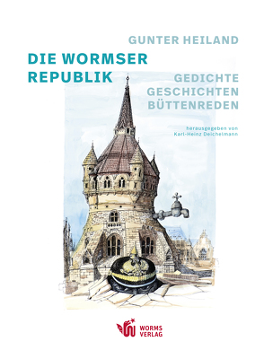 Gunter Heiland: Die Wormser Republik von Deichelmann,  Karl-Heinz